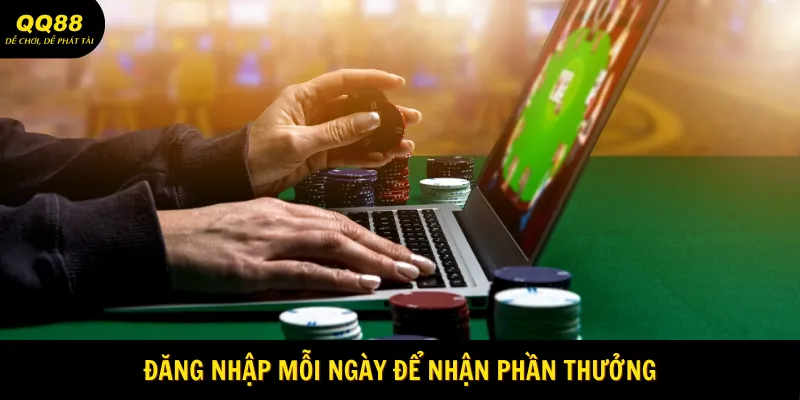 Đăng nhập mỗi ngày để nhận phần thưởng