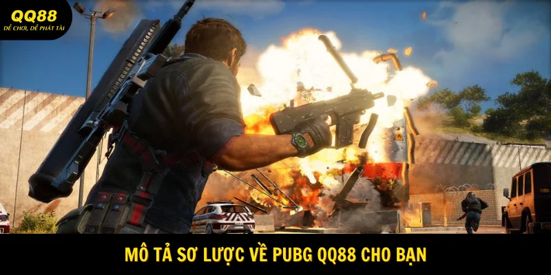 Mô tả sơ lược về PUBG QQ88 cho bạn