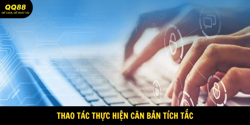 Thao tác thực hiện căn bản tích tắc