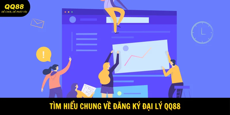 Tìm hiểu chung về đăng ký đại lý QQ88